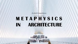 METAPHYSICS-IN-ARCHITECTURE-_1920X1080.jpg METAPHYSICS IN ARCHITECTURE | Essay Competition